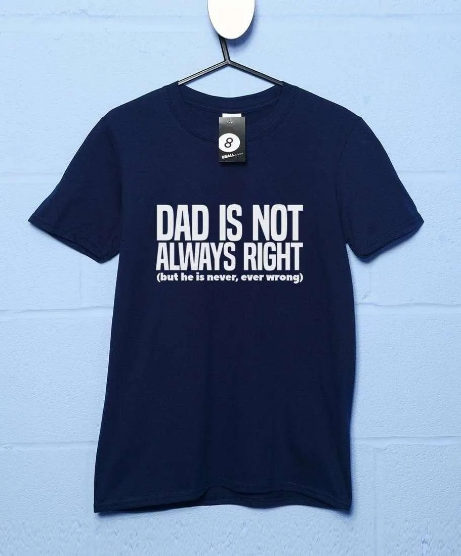 Dad Is Not Always Right T-Shirt