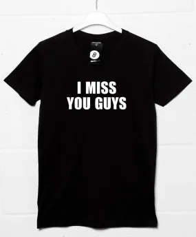 I Miss You Guys Video Conference T-Shirt