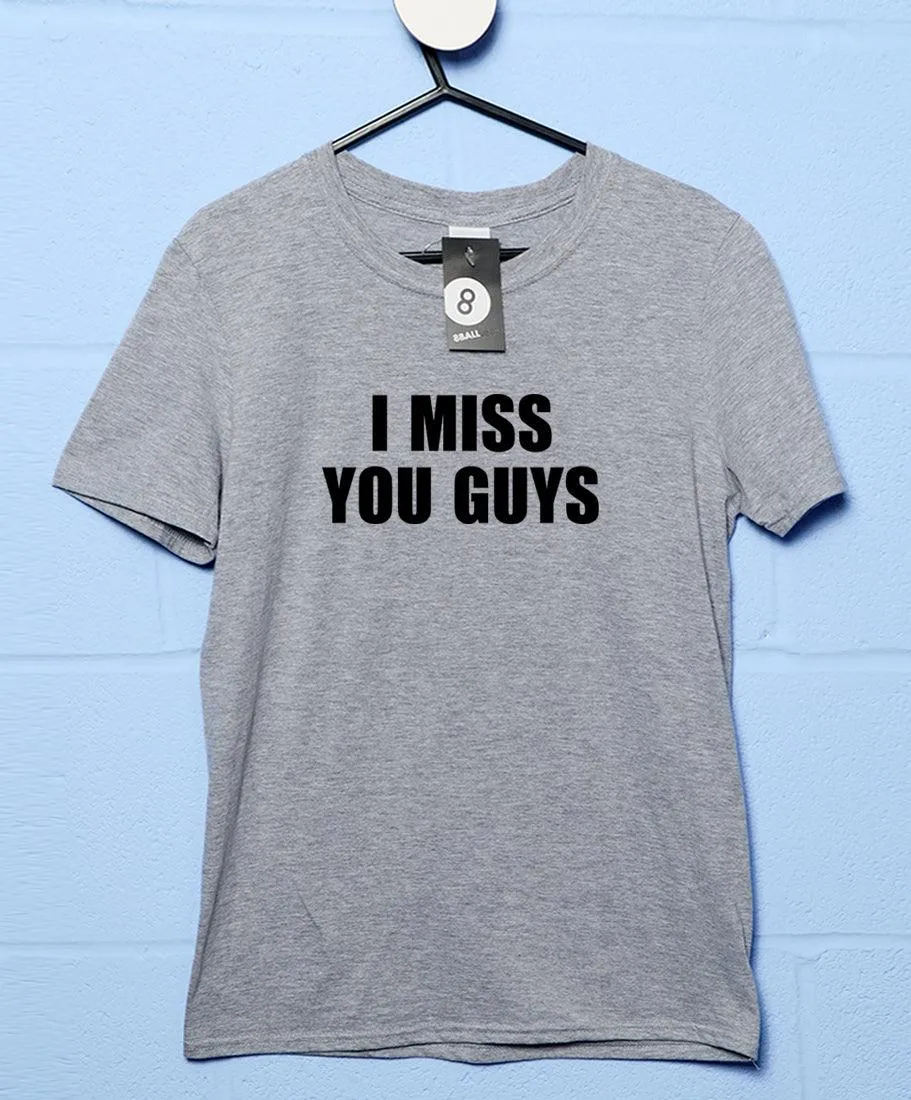 I Miss You Guys Video Conference T-Shirt