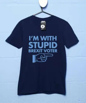 I'm With Stupid Brexit Voter by Newscrasher T-Shirt