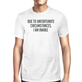 Unfortunate Circumstances Unisex White T-shirt Cute Typographic Tee