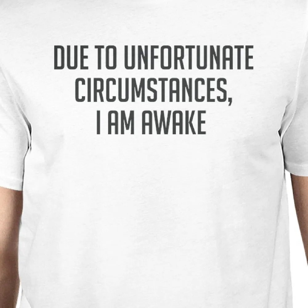 Unfortunate Circumstances Unisex White T-shirt Cute Typographic Tee